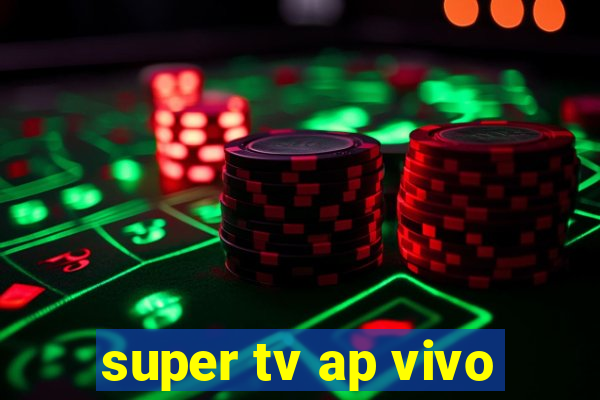 super tv ap vivo