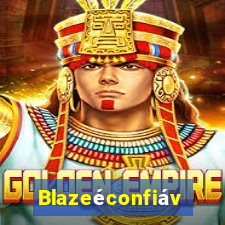 Blazeéconfiável