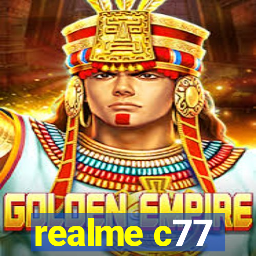 realme c77