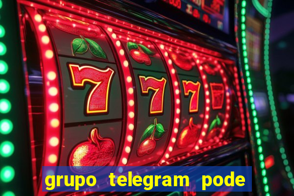 grupo telegram pode tudo 18