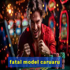 fatal model caruaru