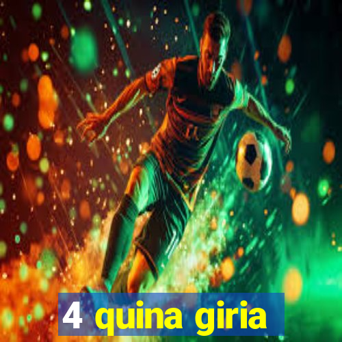 4 quina giria