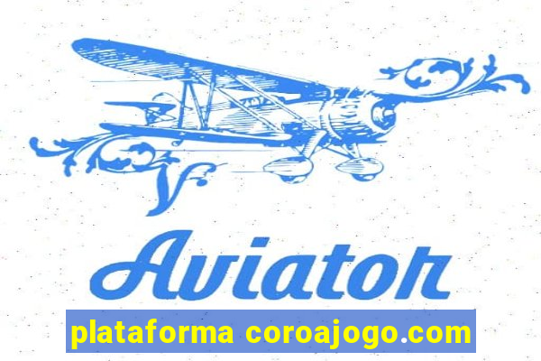 plataforma coroajogo.com