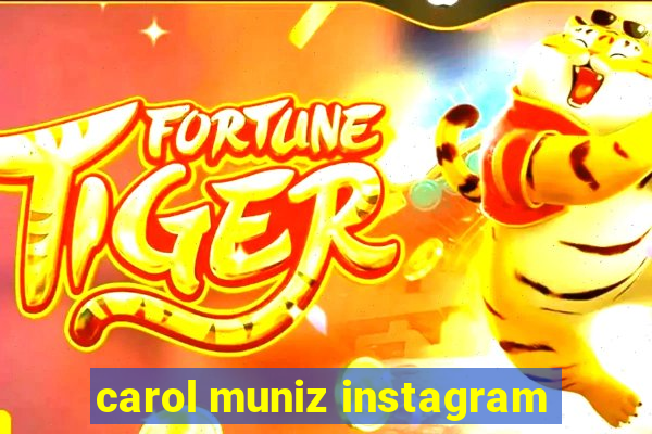 carol muniz instagram