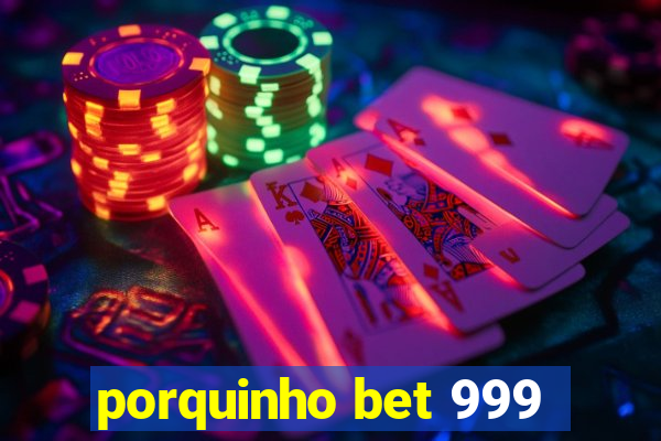 porquinho bet 999