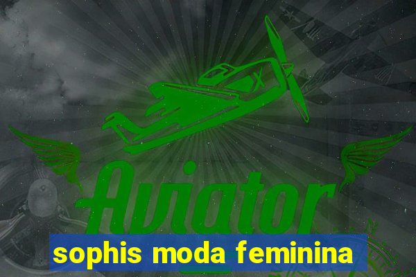 sophis moda feminina