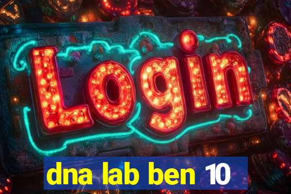 dna lab ben 10