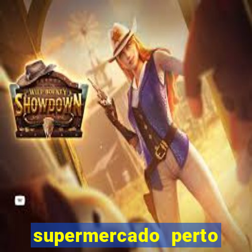 supermercado perto de mim