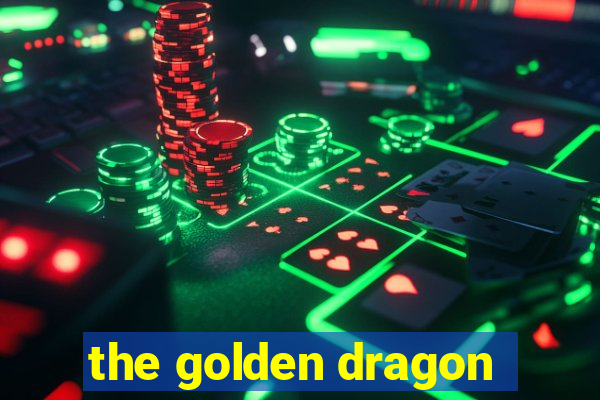 the golden dragon