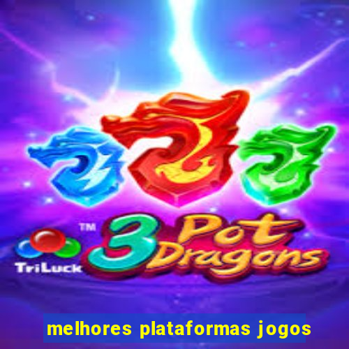 melhores plataformas jogos