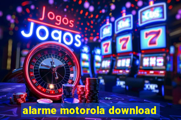 alarme motorola download