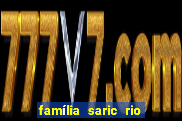 família saric rio de janeiro