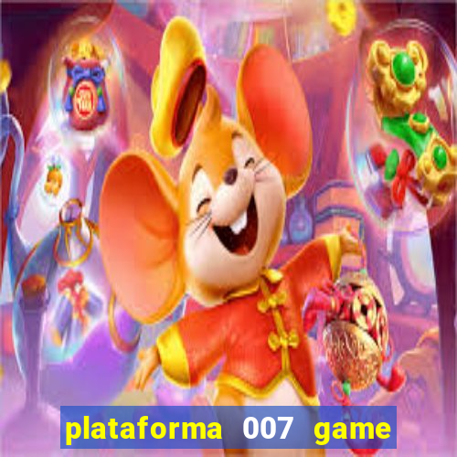 plataforma 007 game é confiável