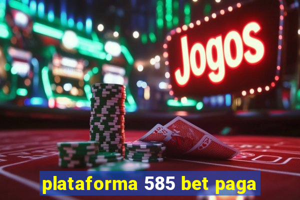 plataforma 585 bet paga