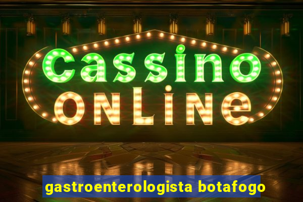 gastroenterologista botafogo