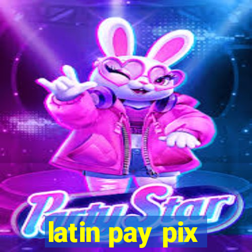 latin pay pix