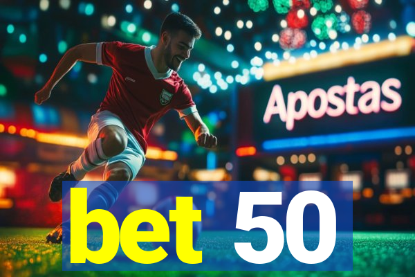 bet 50