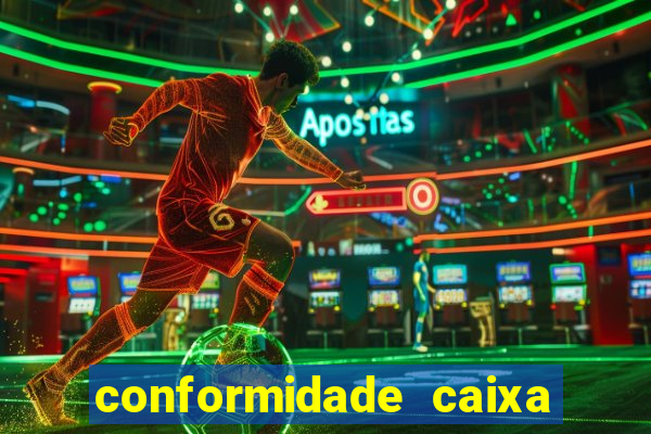 conformidade caixa quanto tempo demora