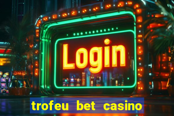 trofeu bet casino category all