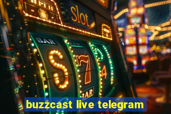 buzzcast live telegram