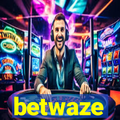 betwaze