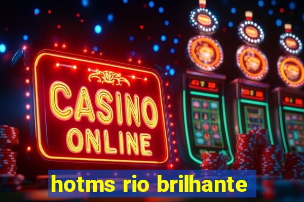 hotms rio brilhante