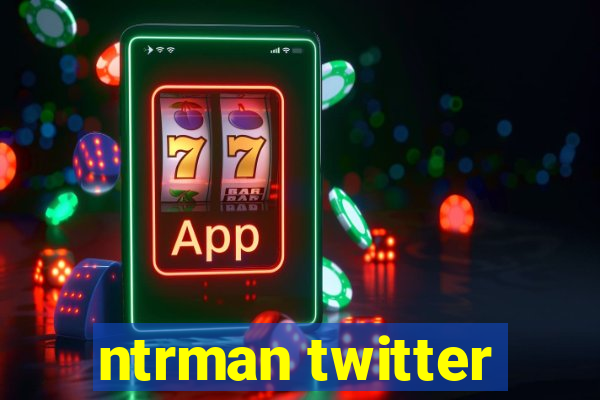 ntrman twitter