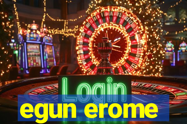 egun erome