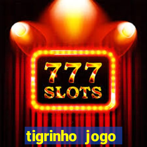 tigrinho jogo deposito minimo 1 real