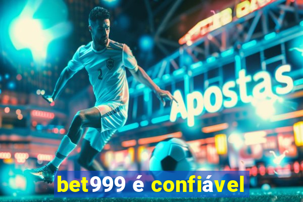 bet999 é confiável