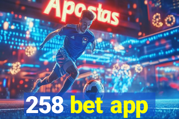 258 bet app