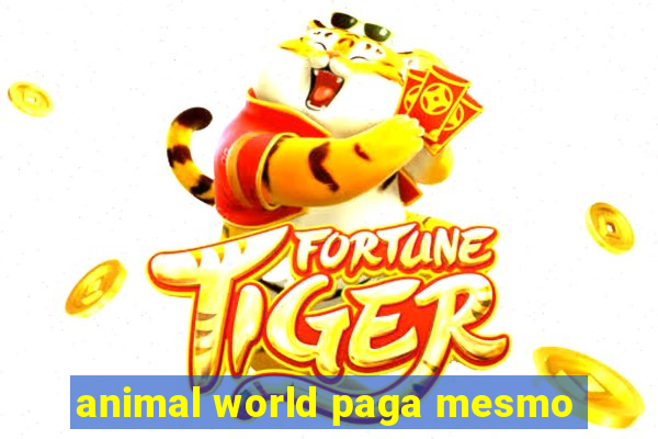 animal world paga mesmo