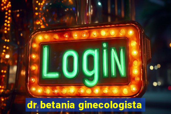 dr betania ginecologista