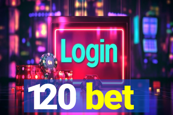 120 bet