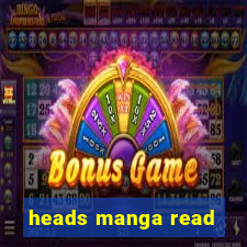 heads manga read