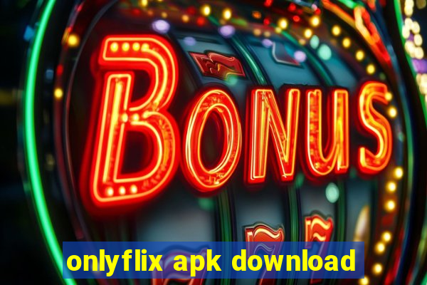 onlyflix apk download