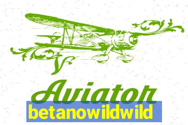 betanowildwild