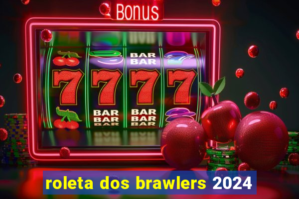 roleta dos brawlers 2024