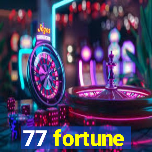 77 fortune