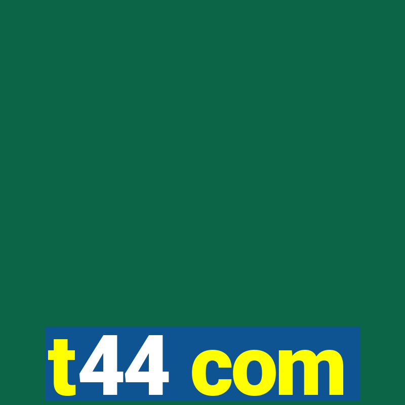 t44 com