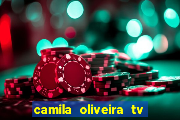 camila oliveira tv bahia idade