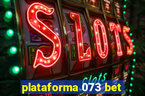 plataforma 073 bet