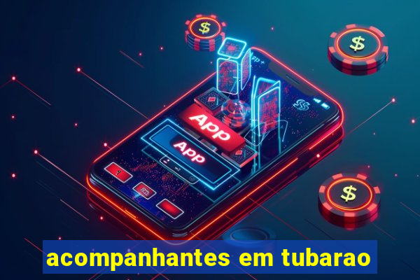 acompanhantes em tubarao