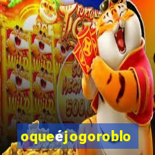 oqueéjogoroblox