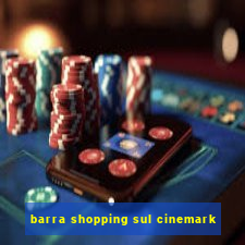 barra shopping sul cinemark