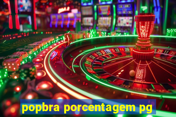 popbra porcentagem pg