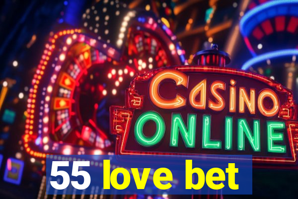 55 love bet