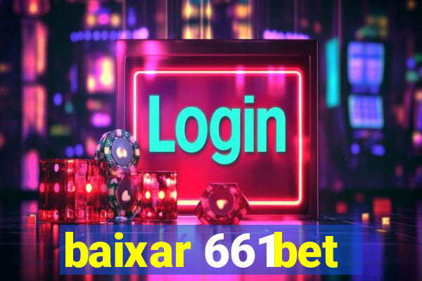 baixar 661bet