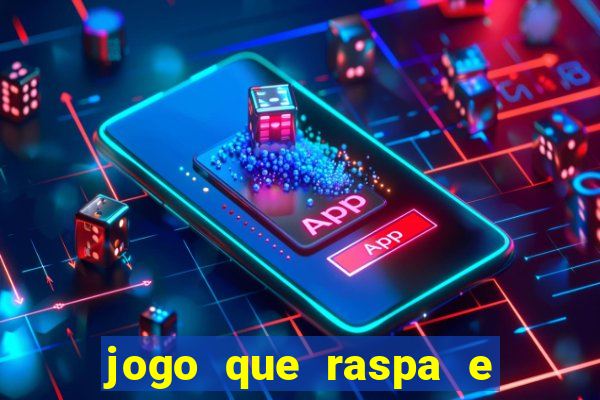 jogo que raspa e ganha dinheiro