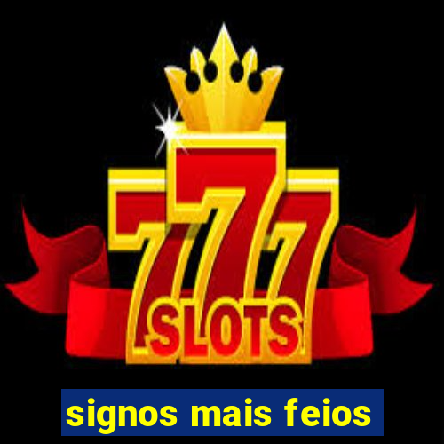 signos mais feios